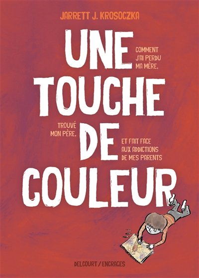 Une touche de couleur : comment j'ai perdu ma mère, trouvé mon père et fait face aux addictions de m