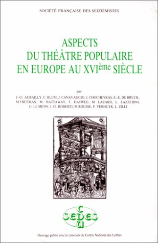 aspects du théâtre populaire en europe au xvième siècle : actes du colloque de la s.f.d.s