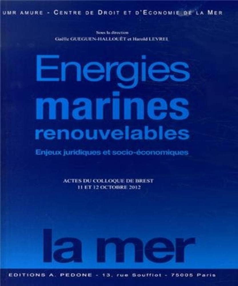 Energies marines renouvelables : enjeux juridiques et socio-économiques : actes du colloque de Brest
