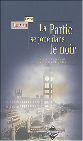 Les aventures de Max Carrados. Vol. 1. La partie se joue dans le noir